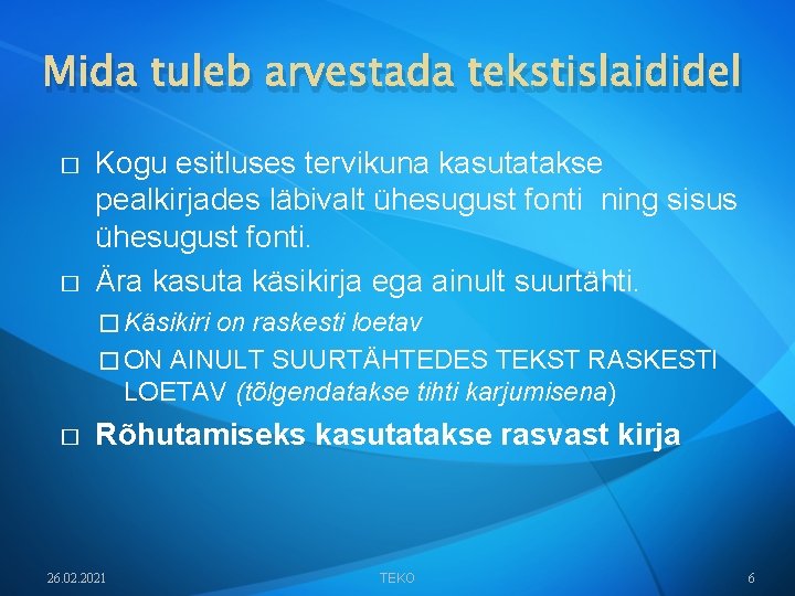 Mida tuleb arvestada tekstislaididel � � Kogu esitluses tervikuna kasutatakse pealkirjades läbivalt ühesugust fonti