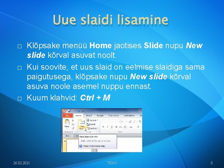 Uue slaidi lisamine � � � Klõpsake menüü Home jaotises Slide nupu New slide