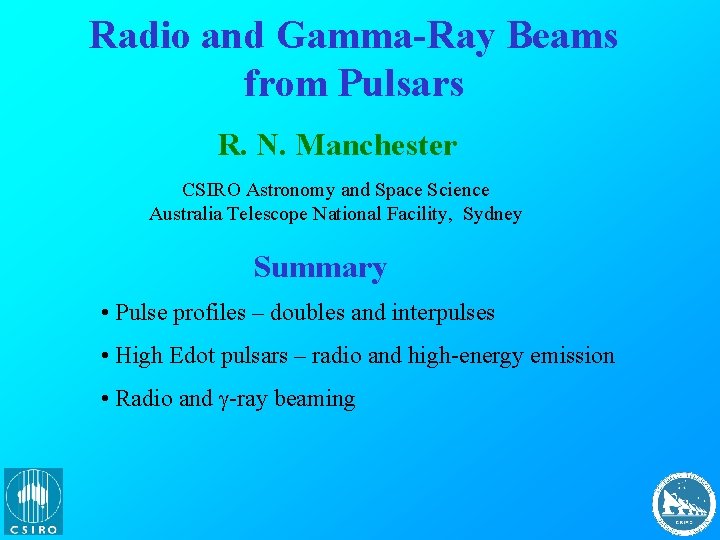Radio and Gamma-Ray Beams from Pulsars R. N. Manchester CSIRO Astronomy and Space Science