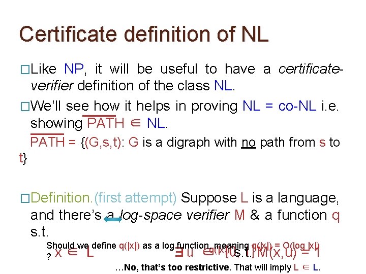 Certificate definition of NL �Like NP, it will be useful to have a certificateverifier Certificate definition of NL �Like NP, it will be useful to have a certificateverifier