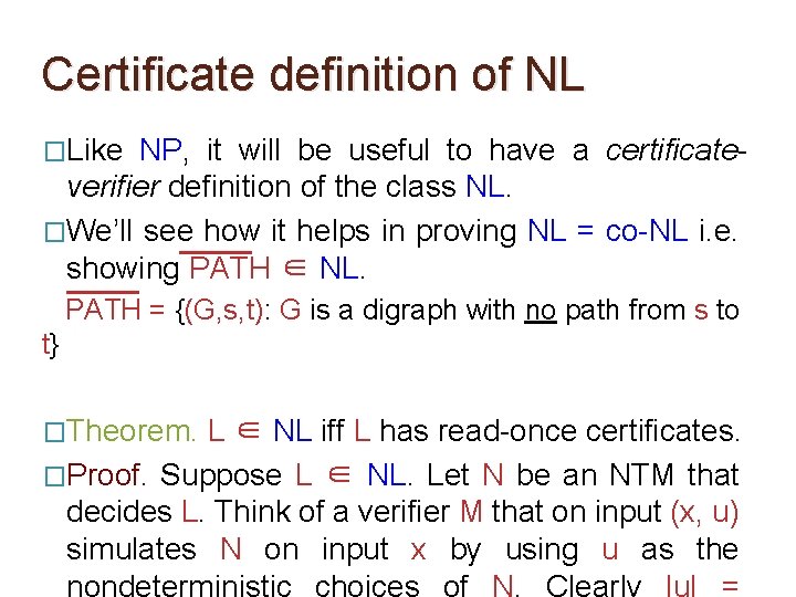 Certificate definition of NL �Like NP, it will be useful to have a certificateverifier Certificate definition of NL �Like NP, it will be useful to have a certificateverifier