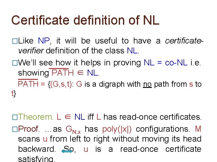 Certificate definition of NL �Like NP, it will be useful to have a certificateverifier Certificate definition of NL �Like NP, it will be useful to have a certificateverifier