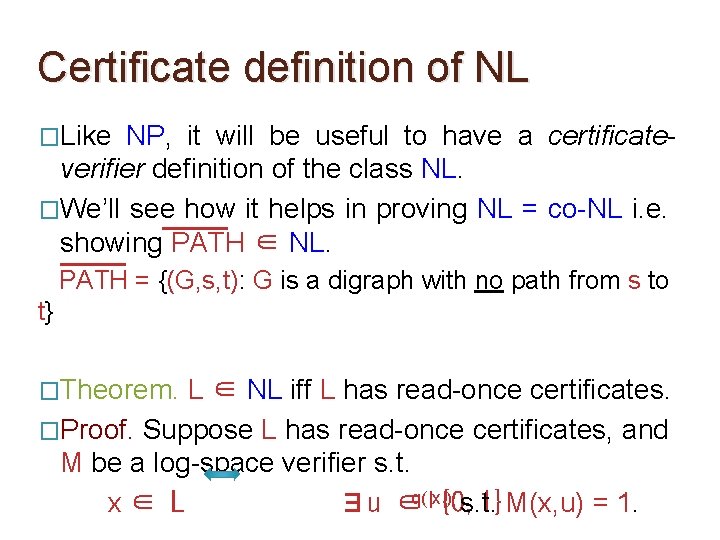 Certificate definition of NL �Like NP, it will be useful to have a certificateverifier Certificate definition of NL �Like NP, it will be useful to have a certificateverifier