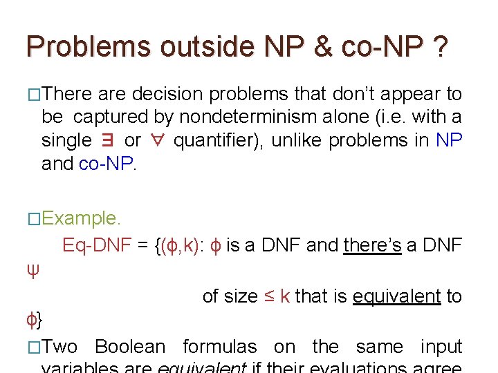Problems outside NP & co-NP ? �There are decision problems that don’t appear to Problems outside NP & co-NP ? �There are decision problems that don’t appear to