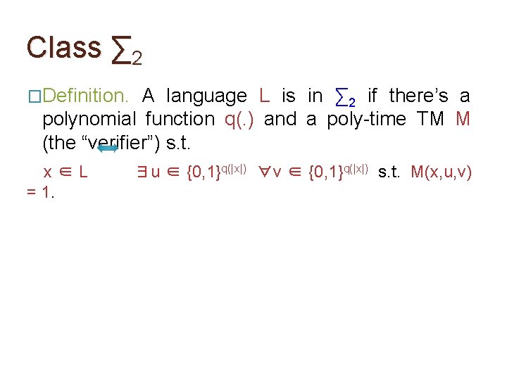 Class ∑ 2 �Definition. A language L is in ∑ 2 if there’s a Class ∑ 2 �Definition. A language L is in ∑ 2 if there’s a
