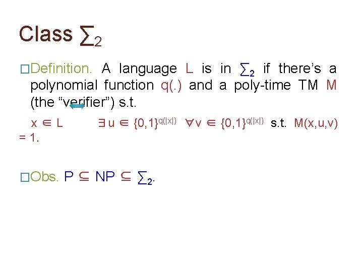 Class ∑ 2 �Definition. A language L is in ∑ 2 if there’s a Class ∑ 2 �Definition. A language L is in ∑ 2 if there’s a