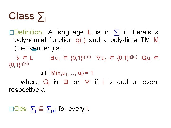 Class ∑i �Definition. A language L is in ∑i if there’s a polynomial function Class ∑i �Definition. A language L is in ∑i if there’s a polynomial function