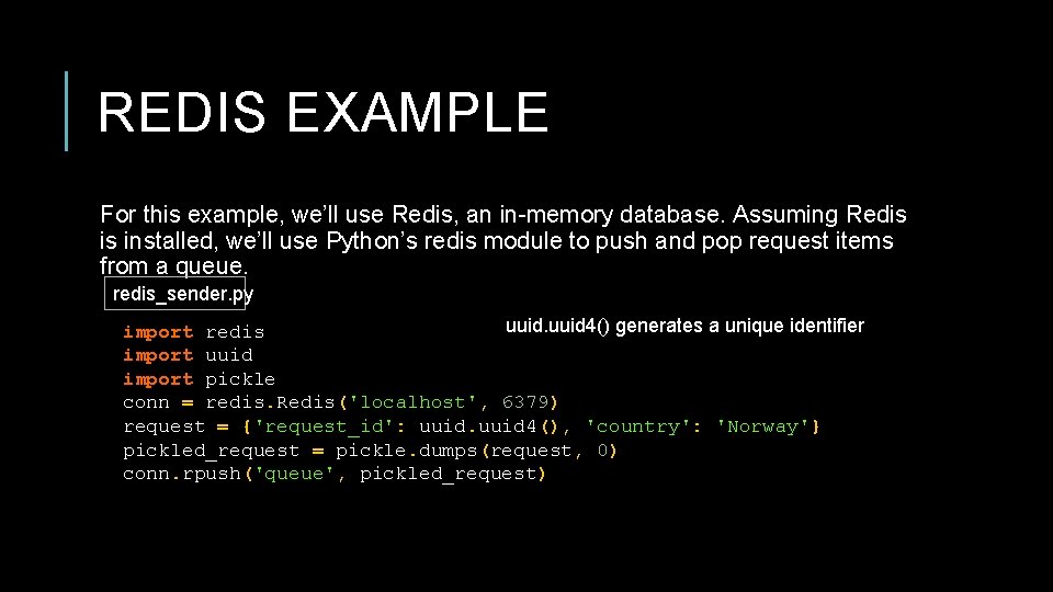 REDIS EXAMPLE For this example, we’ll use Redis, an in-memory database. Assuming Redis is