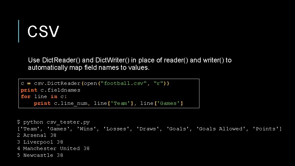 CSV Use Dict. Reader() and Dict. Writer() in place of reader() and writer() to