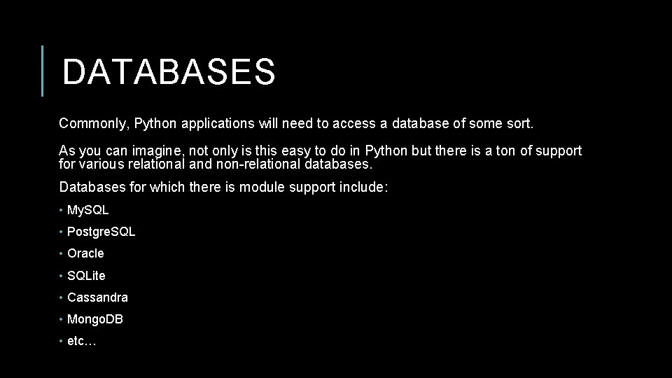 DATABASES Commonly, Python applications will need to access a database of some sort. As