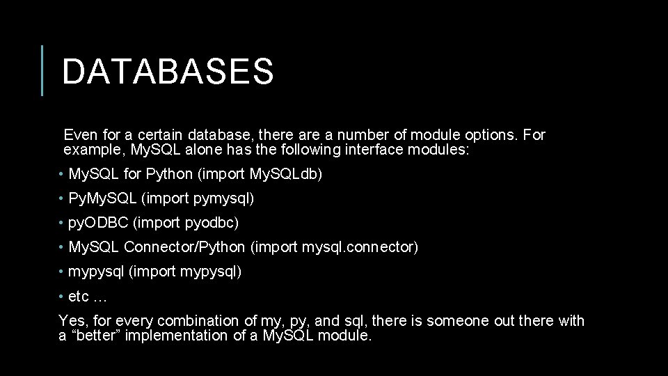 DATABASES Even for a certain database, there a number of module options. For example,