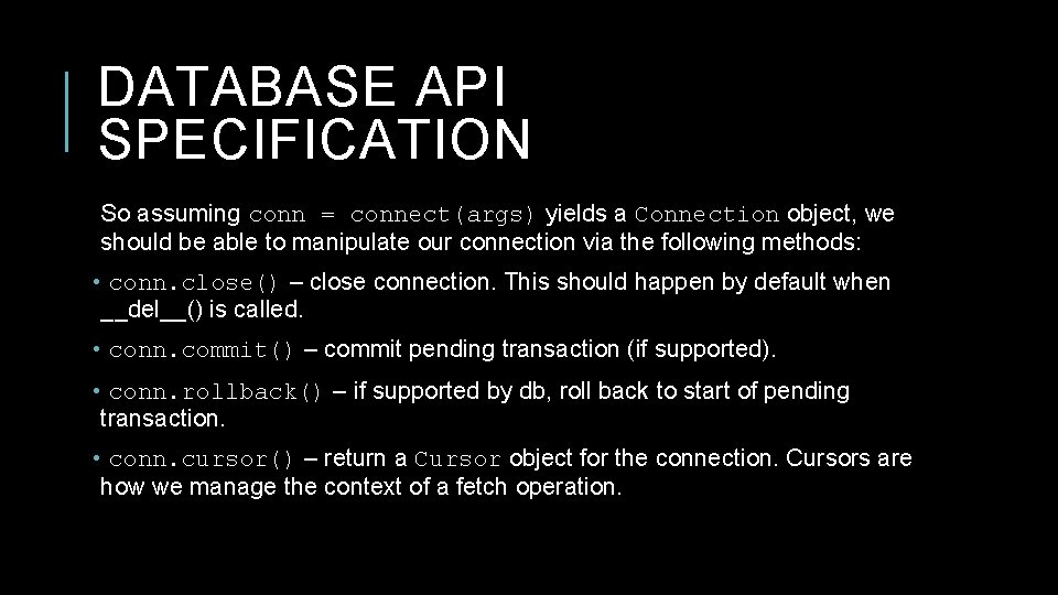 DATABASE API SPECIFICATION So assuming conn = connect(args) yields a Connection object, we should