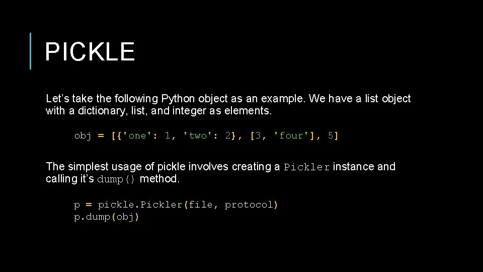 PICKLE Let’s take the following Python object as an example. We have a list