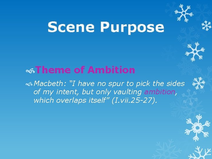 Scene Purpose Theme of Ambition Macbeth: “I have no spur to pick the sides