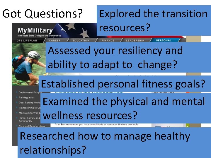 Got Questions? Explored the transition resources? Assessed your resiliency and ability to adapt to
