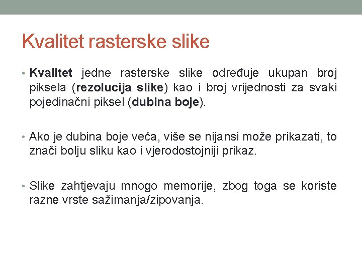 Kvalitet rasterske slike • Kvalitet jedne rasterske slike određuje ukupan broj piksela (rezolucija slike)