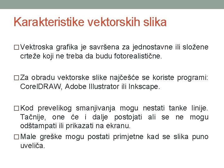 Karakteristike vektorskih slika � Vektroska grafika je savršena za jednostavne ili složene crteže koji