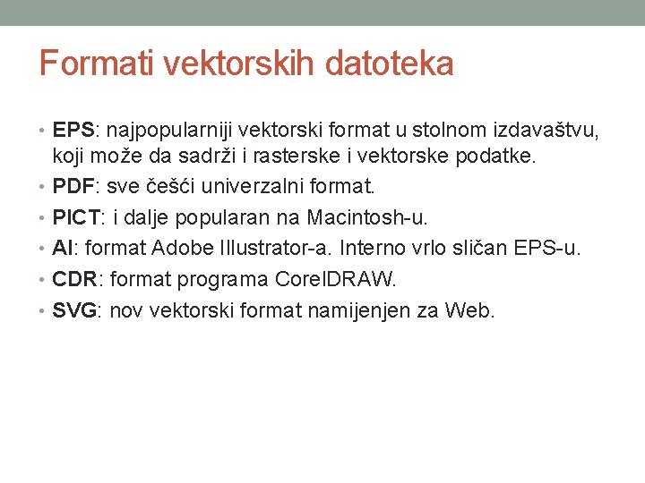 Formati vektorskih datoteka • EPS: najpopularniji vektorski format u stolnom izdavaštvu, koji može da