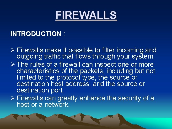 FIREWALLS INTRODUCTION : Ø Firewalls make it possible to filter incoming and outgoing traffic