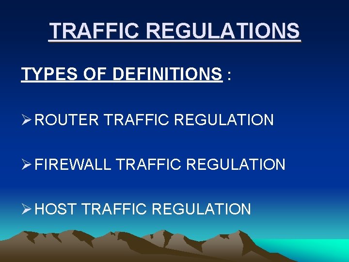 TRAFFIC REGULATIONS TYPES OF DEFINITIONS : Ø ROUTER TRAFFIC REGULATION Ø FIREWALL TRAFFIC REGULATION