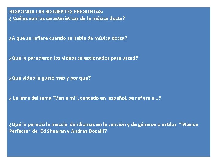 RESPONDA LAS SIGUIENTES PREGUNTAS: ¿ Cuáles son las características de la música docta? ¿A