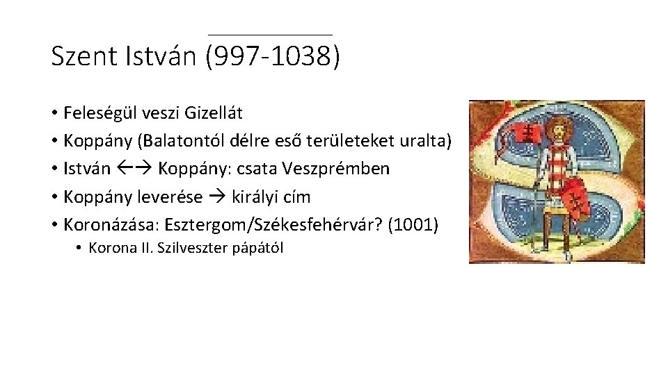 Szent István (997 -1038) • Feleségül veszi Gizellát • Koppány (Balatontól délre eső területeket