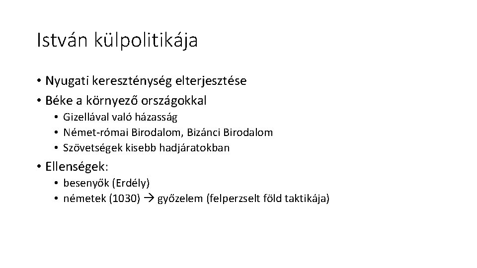 István külpolitikája • Nyugati kereszténység elterjesztése • Béke a környező országokkal • Gizellával való
