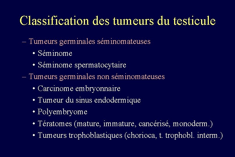 Classification des tumeurs du testicule – Tumeurs germinales séminomateuses • Séminome spermatocytaire – Tumeurs