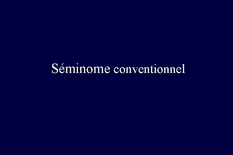 Séminome conventionnel 
