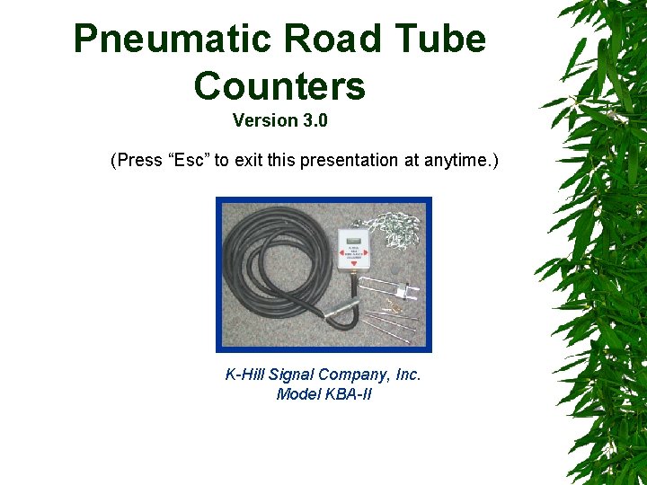 Pneumatic Road Tube Counters Version 3. 0 (Press “Esc” to exit this presentation at