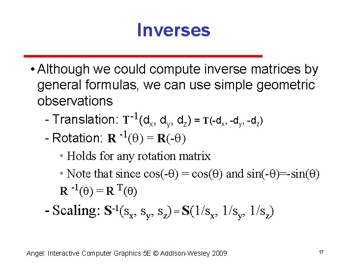Inverses • Although we could compute inverse matrices by general formulas, we can use