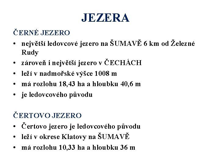 JEZERA ČERNÉ JEZERO • největší ledovcové jezero na ŠUMAVĚ 6 km od Železné Rudy