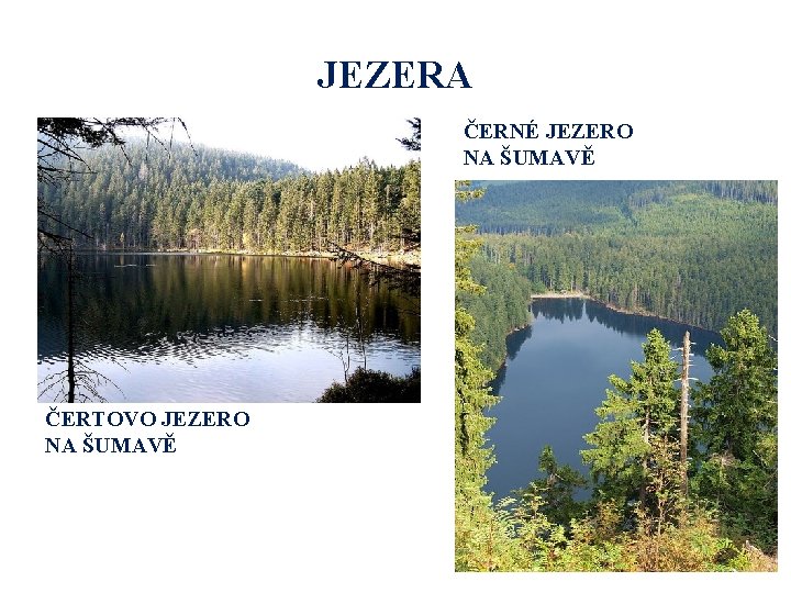 JEZERA ČERNÉ JEZERO NA ŠUMAVĚ ČERTOVO JEZERO NA ŠUMAVĚ 