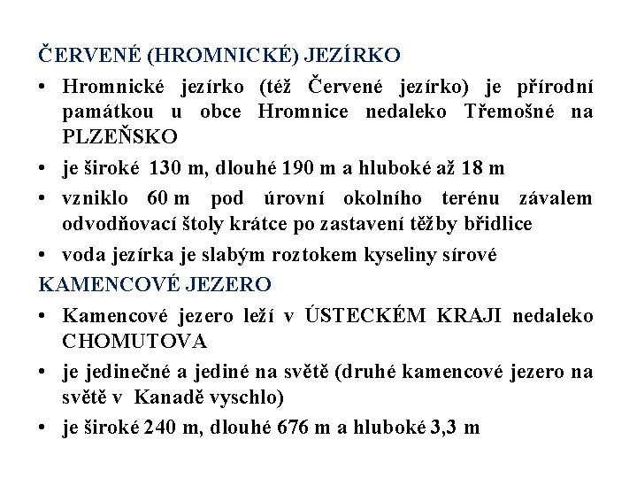 ČERVENÉ (HROMNICKÉ) JEZÍRKO • Hromnické jezírko (též Červené jezírko) je přírodní památkou u obce