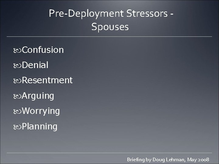 Pre-Deployment Stressors Spouses Confusion Denial Resentment Arguing Worrying Planning Briefing by Doug Lehman, May