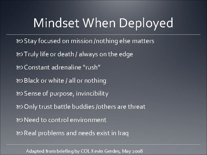 Mindset When Deployed Stay focused on mission /nothing else matters Truly life or death