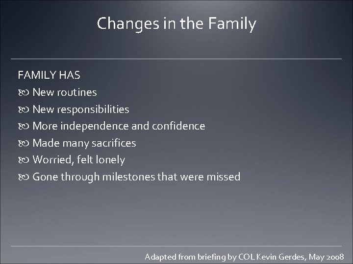 Changes in the Family FAMILY HAS New routines New responsibilities More independence and confidence