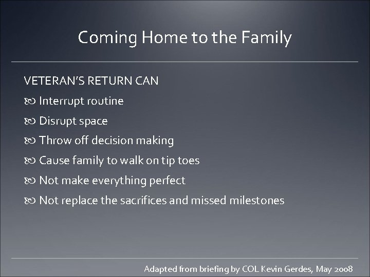 Coming Home to the Family VETERAN’S RETURN CAN Interrupt routine Disrupt space Throw off