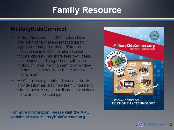 Family Resource Military. Kids. Connect § Military. Kids. Connect (MKC) helps children prepare for