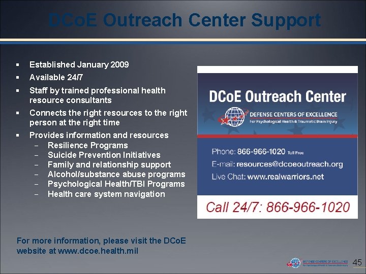 DCo. E Outreach Center Support § Established January 2009 § Available 24/7 § Staff