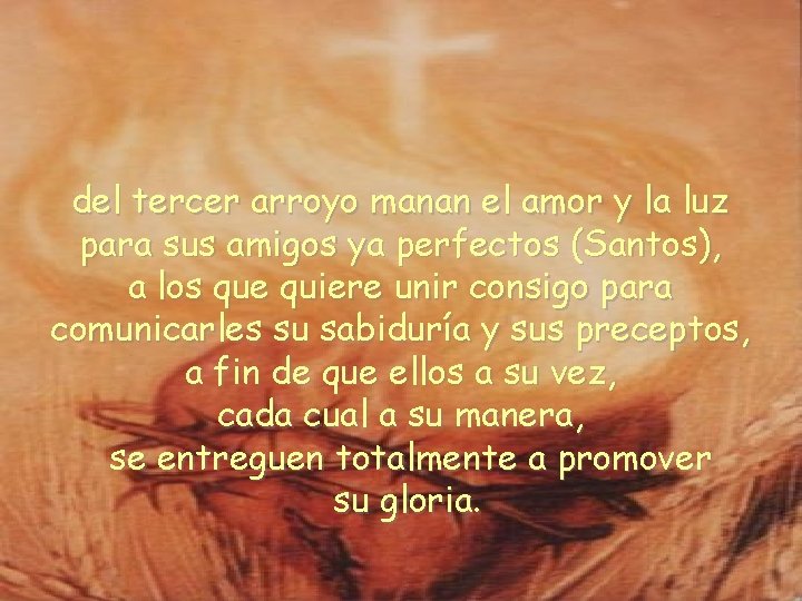 del tercer arroyo manan el amor y la luz para sus amigos ya perfectos