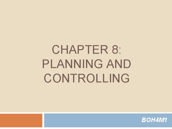 CHAPTER 8: PLANNING AND CONTROLLING BOH 4 M 1 