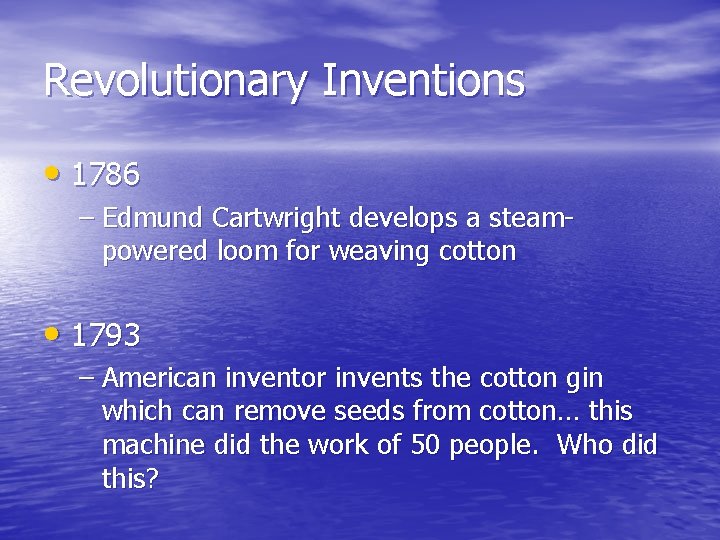 Revolutionary Inventions • 1786 – Edmund Cartwright develops a steampowered loom for weaving cotton