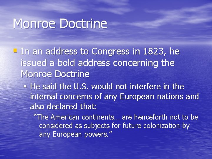 Monroe Doctrine § In an address to Congress in 1823, he issued a bold