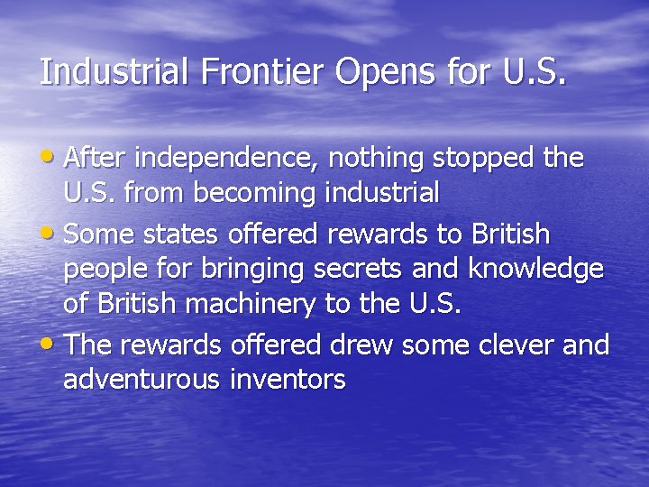 Industrial Frontier Opens for U. S. • After independence, nothing stopped the U. S.