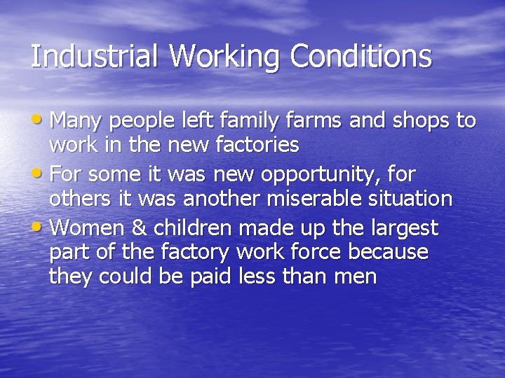 Industrial Working Conditions • Many people left family farms and shops to work in
