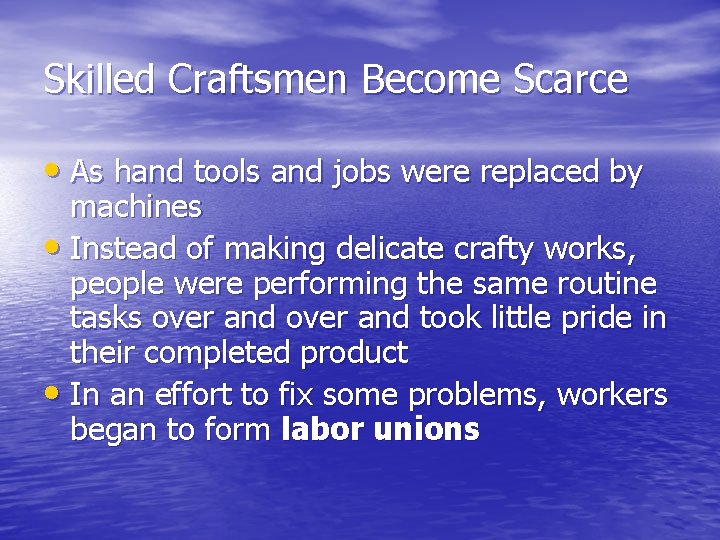 Skilled Craftsmen Become Scarce • As hand tools and jobs were replaced by machines