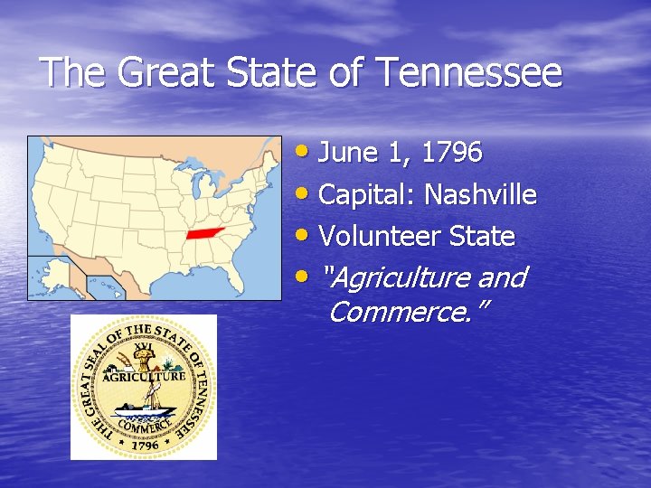 The Great State of Tennessee • June 1, 1796 • Capital: Nashville • Volunteer