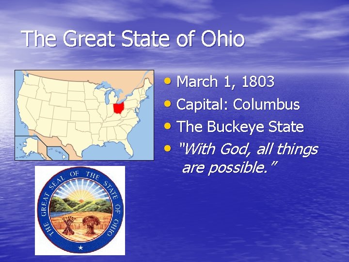 The Great State of Ohio • March 1, 1803 • Capital: Columbus • The