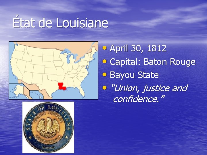 État de Louisiane • April 30, 1812 • Capital: Baton Rouge • Bayou State